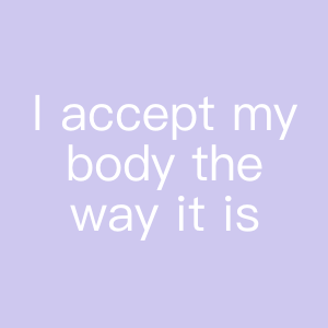 I accept my body the way it is